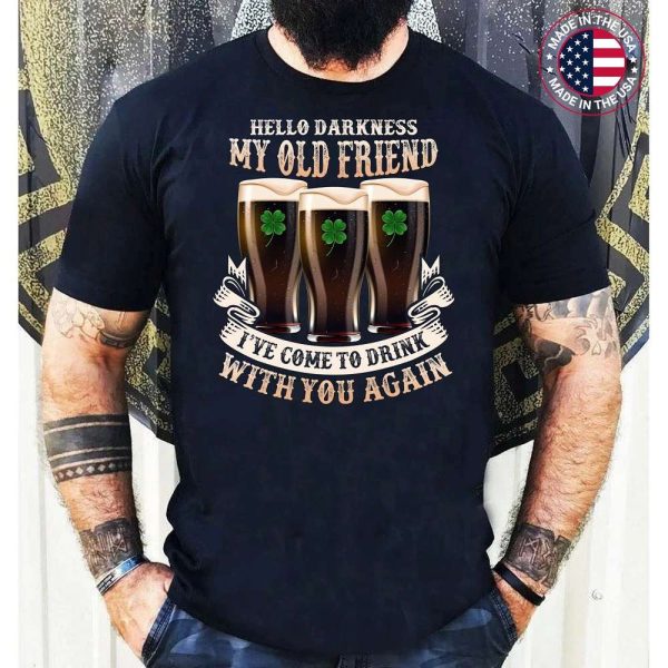 Hello Darkness My Old Friend Shamrock Green Beer St Patrick’s Day Drinking T-Shirt