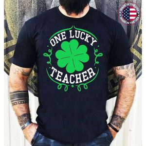 One Lucky Teacher St Patricks Day Gift Luckiest Teacher Ever T-Shirt