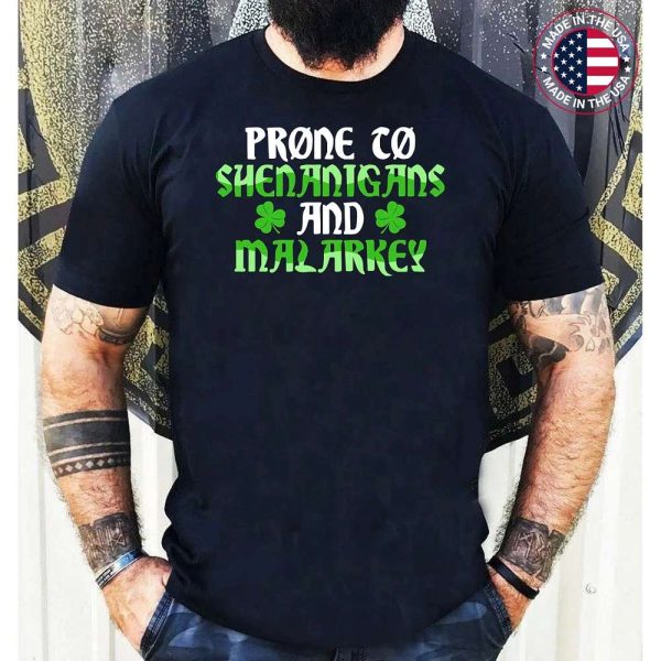 Prone To Shenanigans And Malarkey St Patricks Day Men Women T-Shirt