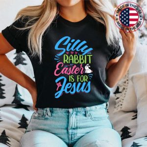 Silly Rabbit Easter Is For Jesus Easter Gift T-Shirt